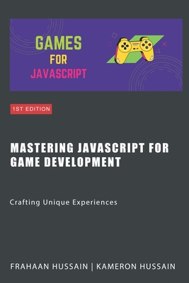 Mastering JavaScript for Game Development: Crafting Unique Experiences-cover