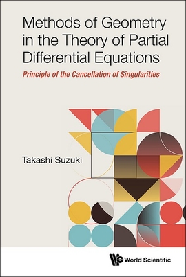 Methods of Geometry in the Theory of Partial Differential Equations: Principle of the Cancellation of Singularities-cover