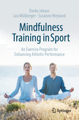 Mindfulness Training in Sport: An Exercise Program for Enhancing Athletic Performance-cover