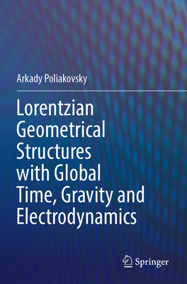 Lorentzian Geometrical Structures with Global Time, Gravity and Electrodynamics-cover
