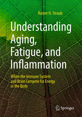 Understanding Aging, Fatigue, and Inflammation: When the Immune System and Brain Compete for Energy in the Body-cover