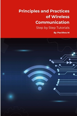 Principles and Practices of Wireless Communication: Step by Step Tutorials-cover