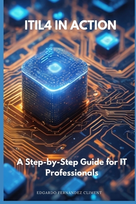 ITIL4 in Action: A Step-by-Step Guide for IT Professionals-cover