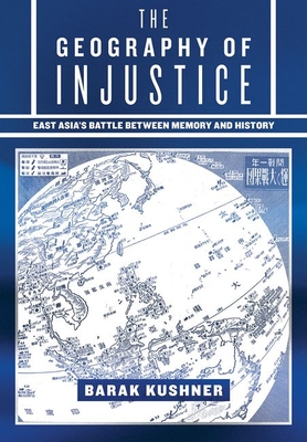 The Geography of Injustice: East Asia's Battle Between Memory and History-cover