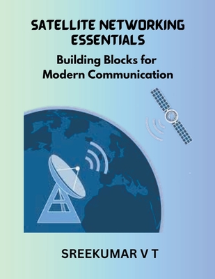 Satellite Networking Essentials: Building Blocks for Modern Communication-cover