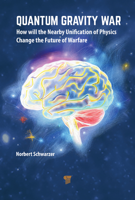 Quantum Gravity War: How Will the Nearby Unification of Physics Change the Future of Warfare-cover
