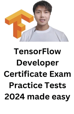 TensorFlow Developer Certificate Exam Practice Tests 2024 Made Easy-cover