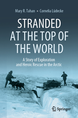 Stranded at the Top of the World: A Story of Exploration and Heroic Rescue in the Arctic-cover