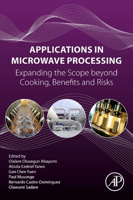 Applications in Microwave Processing: Expanding the Scope Beyond Cooking, Benefits, and Risks-cover