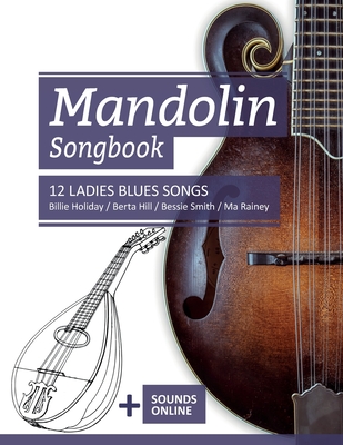 Mandolin Songbook - 12 Ladies Blues Songs: Billie Holiday, Berta Hill, Bessie Smith, Ma Rainey + Sounds online-cover