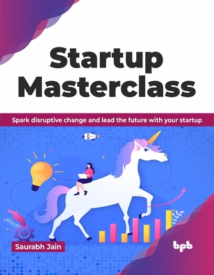 Startup Masterclass: Spark disruptive change and lead the future with your startup (English Edition)-cover
