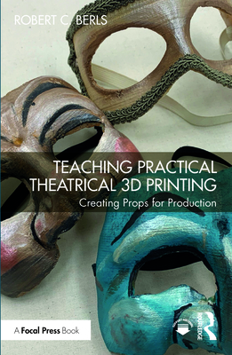 Teaching Practical Theatrical 3D Printing: Creating Props for Production-cover