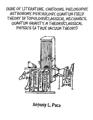 Faire of Literature, Cartoons, Philosophy, Astronomy, Psychology, Quantum Field Theory in Topology/Classical Mechanics, Quantum Gravity, M Theory/Clas-cover