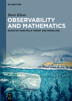 Observability and Mathematics: Quantum Yang-Mills Theory and Modelling-cover