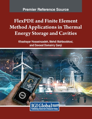 FlexPDE and Finite Element Method Applications in Thermal Energy Storage and Cavities-cover