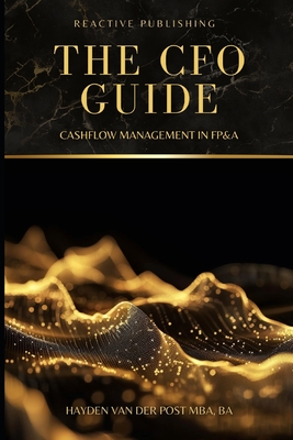 The CFO Guide: Cashflow Management in FP&A: A comprehensive Guide to Managing your Cash Flow-cover