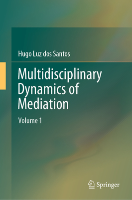 Multidisciplinary Dynamics of Mediation: Volume 1-cover
