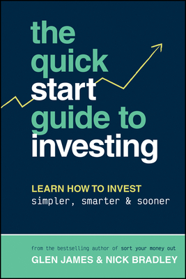The Quick-Start Guide to Investing: Learn How to Invest Simpler, Smarter and Sooner-cover