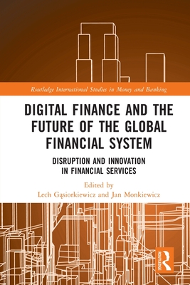 Digital Finance and the Future of the Global Financial System: Disruption and Innovation in Financial Services-cover