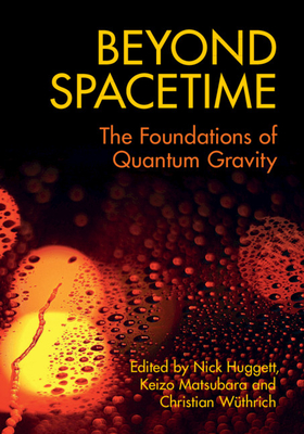 Beyond Spacetime: The Foundations of Quantum Gravity-cover