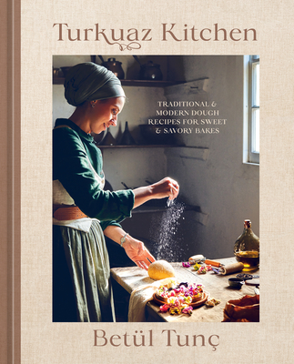 Turkuaz Kitchen: Traditional and Modern Dough Recipes for Sweet and Savory Bakes: A Baking Book-cover