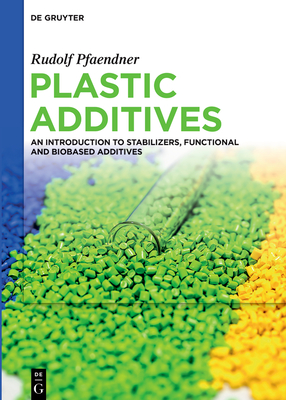 Plastic Additives: An Introduction to Stabilizers, Functional and Biobased Additives-cover