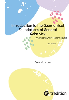 Introduction to the Geometrical Foundations of General Relativity: A Compendium of Tensor Calculus-cover
