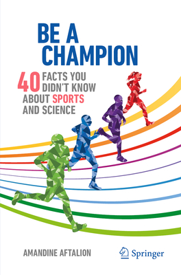 Be a Champion: 40 Facts You Didn't Know about Sports and Science-cover