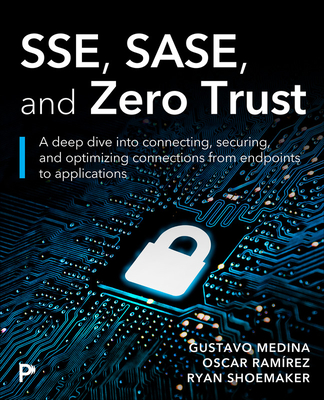 Sse, Sase, and Zero Trust: Mastering Security Beyond Borders with Next-Gen Edge Technologies-cover