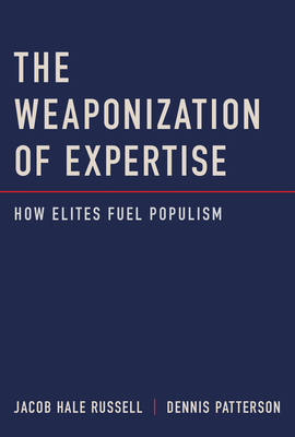 The Weaponization of Expertise: How Elites Fuel Populism-cover