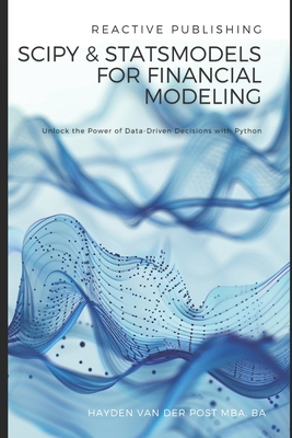 SciPy and StatsModels for Financial Modeling: Unlock the Power of Data-Driven Decisions with Python-cover