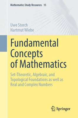 Fundamental Concepts of Mathematics: Set-Theoretic, Algebraic, and Topological Foundations as Well as Real and Complex Numbers-cover