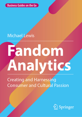Fandom Analytics: Creating and Harnessing Consumer and Cultural Passion-cover