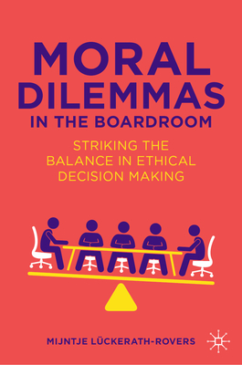 Moral Dilemmas in the Boardroom: Striking the Balance in Ethical Decision Making-cover
