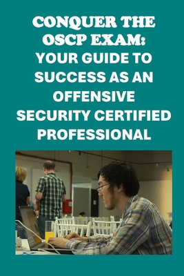 Conquer the OSCP Exam: Your Guide to Success as an Offensive Security Certified Professional-cover