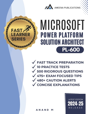 Microsoft Power Platform Solution Architect Master the Exam (Pl-600): 10 Practice Tests, 500 Rigorous Questions, 475+ Exam Focused Tips, 480+ Caution-cover