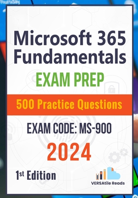 Microsoft 365 Fundamentals: Exam Prep 500 Practice Questions Exam Code: MS-900: 1st Edition - 2024-cover