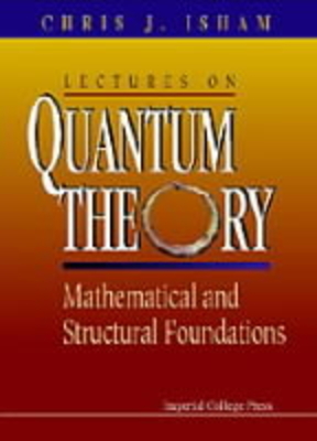 Lectures on Quantum Theory: Mathematical and Structural Foundations-cover