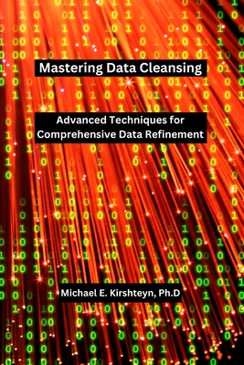 Mastering Data Cleansing: Advanced Techniques for Comprehensive Data Refinement.-cover