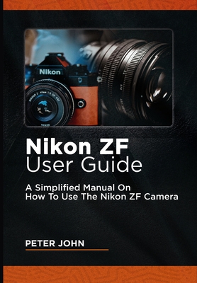 Nikon Zf User Guide: A Simplified Manual on How to Use the Nikon Zf Camera-cover