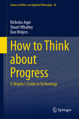 How to Think about Progress: A Skeptic's Guide to Technology-cover
