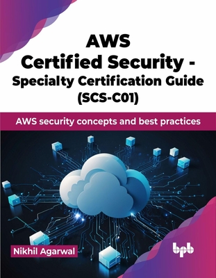 AWS Certified Security - Specialty Certification Guide (SCS-C01): AWS security concepts and best practices (English Edition)-cover