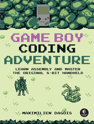 Game Boy Coding Adventure: Learn Assembly and Master the Original 8-Bit Handheld-cover
