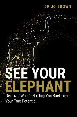 See Your Elephant: Discover What's Holding You Back from Your True Potential-cover
