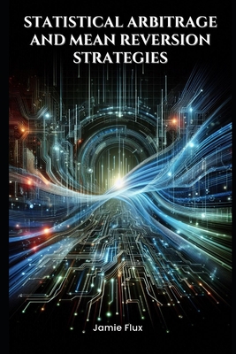 Statistical Arbitrage and Mean Reversion Strategies-cover