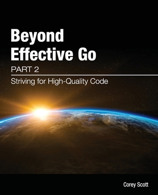 Beyond Effective Go: Part 2 - Striving for High-Quality Code-cover