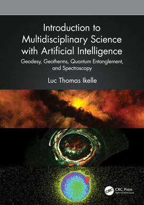 Introduction to Multidisciplinary Science with Artificial Intelligence: Geodesy, Geotherms, Quantum Entanglement, and Spectroscopy-cover