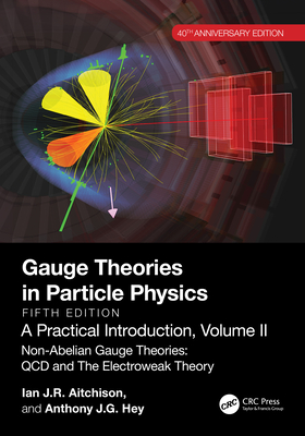 Gauge Theories in Particle Physics, 40th Anniversary Edition: A Practical Introduction, Volume 2: Non-Abelian Gauge Theories: QCD and the Electroweak-cover