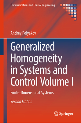 Generalized Homogeneity in Systems and Control Volume I: Finite-Dimensional Systems-cover