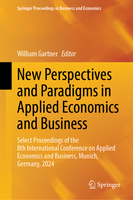 New Perspectives and Paradigms in Applied Economics and Business: Select Proceedings of the 8th International Conference on Applied Economics and Busi-cover